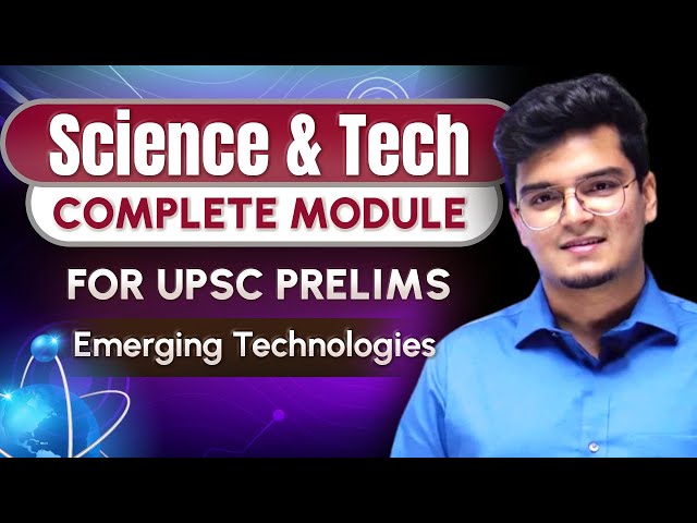 Science & Technology - Class 14 | Emerging Technologies by Dr. Shivin Chaudhary || UPSC CSE 2024