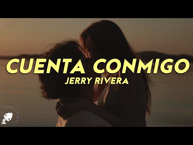 Jerry Rivera - Cuenta Conmigo (Letra)