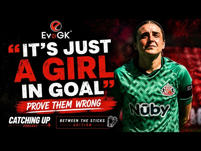 Inside the Mind of a Sunderland Goalkeeper with Demi Lambourne