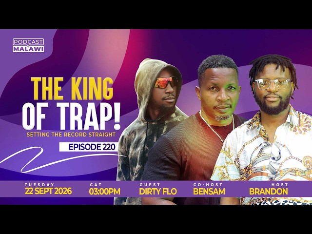 Dirty Flo: The King Of Malawian Trap | Episode 220