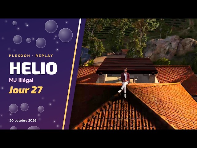 VIBE - Helio - MJ Illégal - Jour 27 — 20 octobre 2026
