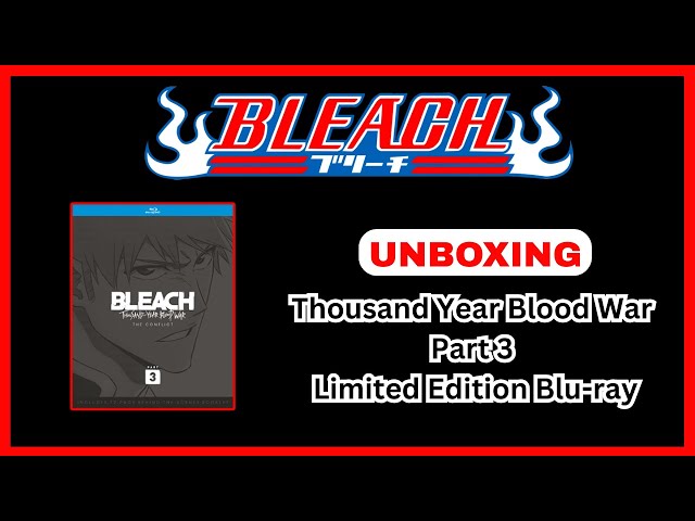 Unboxing: BLEACH - Thousand-Year Blood War Part 3 (Limited Edition Blu-ray)
