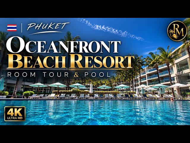 🇹🇭 Oceanfront Beach Resort Phuket | Room Tour & Swimming Pool 🇹🇭 4K