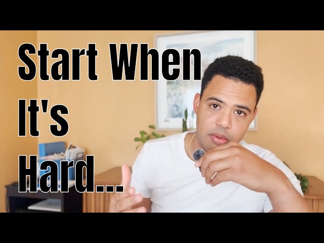 Start When It's Hard