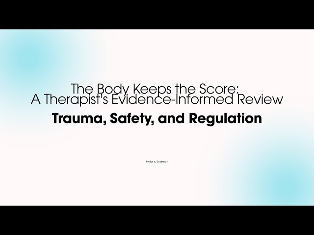 3 - The Body Keeps the Score: An Evidence-Informed Review