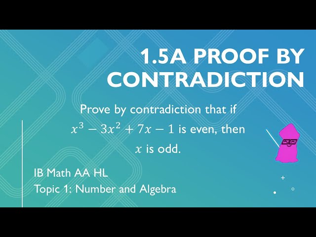 1.5a Proof by Contradiction [IB Math AA]