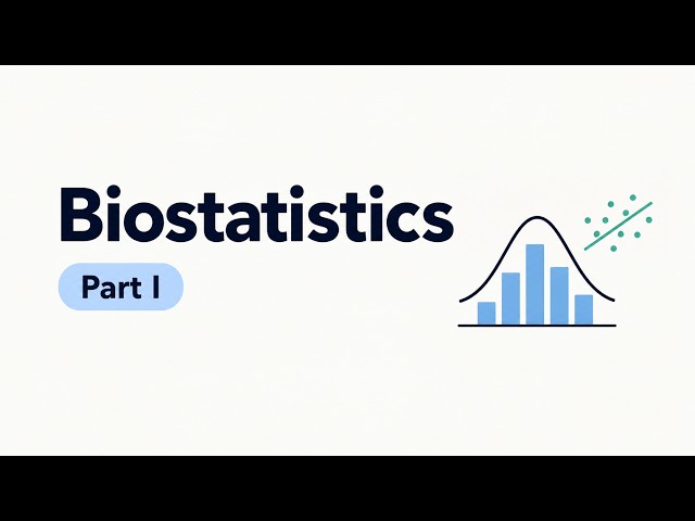 Biostatistics Basics Part I : A Complete Guide for Life Science Students