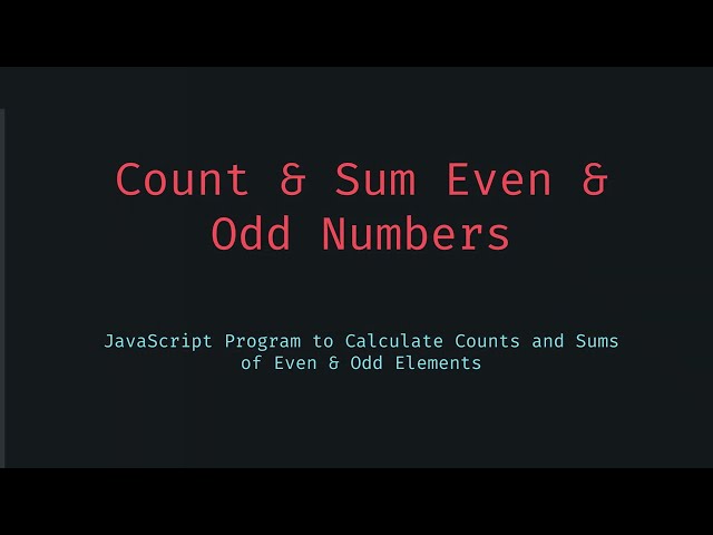 Sum and Count of Even and Odd Numbers in JavaScript — Easy Tutorial for Beginners to Learn Fast
