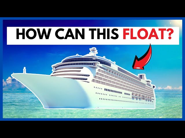 HOW do CRUISE SHIPS FLOAT? The SCIENCE and HISTORY Behind them