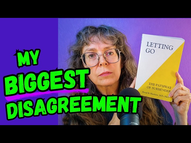 Where I Disagree With David Hawkins | Letting Go #9