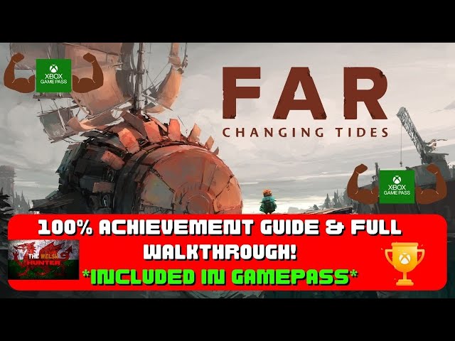 Far: Changing Tides - 100% Achievement Guide & FULL Walkthrough! *Included In Gamepass*