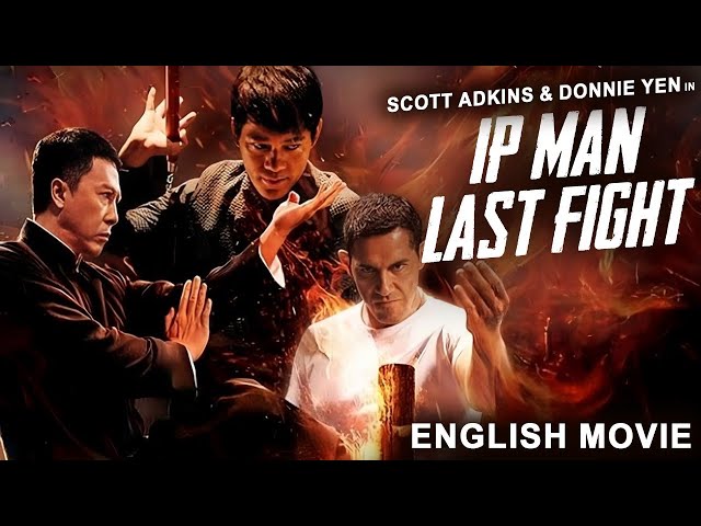 Donnie Yen In IP MAN LAST FIGHT - Hollywood Movie | Scott Adkins |Superhit Full Action English Movie