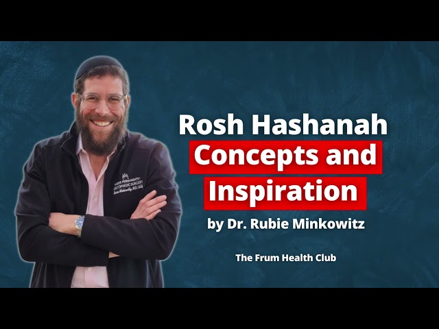 Rosh Hashanah Concepts and Inspiration by Dr. Rubie Minkowitz