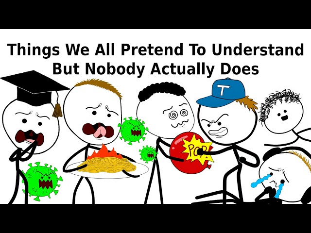 Things We All Pretend To Understand But Nobody Actually Does