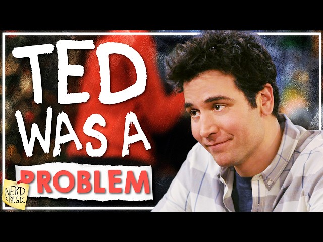 The Unfortunate Problem With Ted Mosby