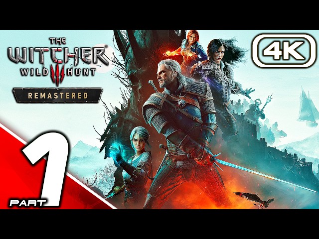 THE WITCHER 3 REMASTERED Gameplay Walkthrough Part 1 FULL GAME (4K 60FPS) No Commentary