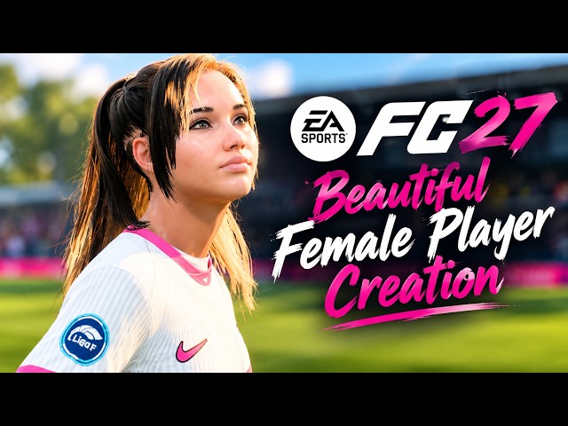 FC 27 Beautiful Female Player Creation Tutorial