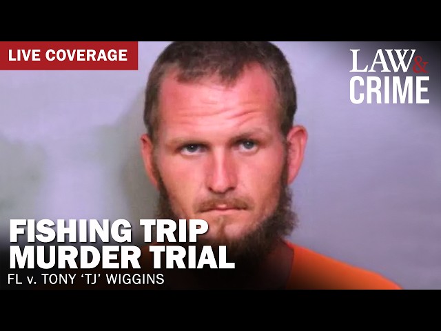 LIVE: Fishing Trip Murder Trial — FL v. Tony ’TJ' Wiggins — Day 5