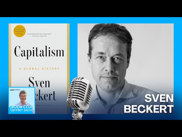Conversation with Sven Beckert, Capitalism: A Global History