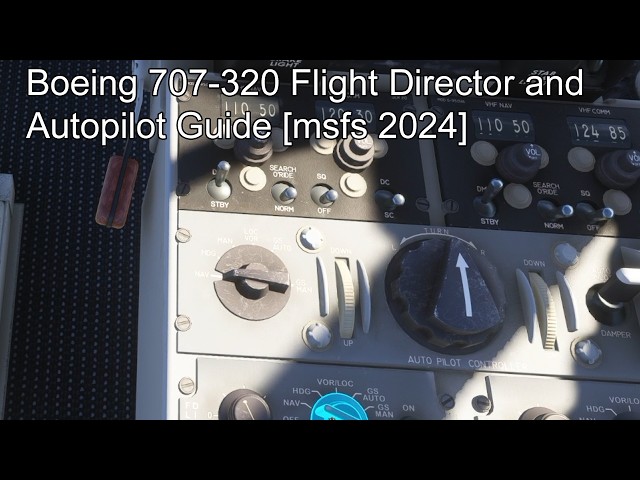 Boeing 707-320 Flight Director and Autopilot Guide [msfs 2024]