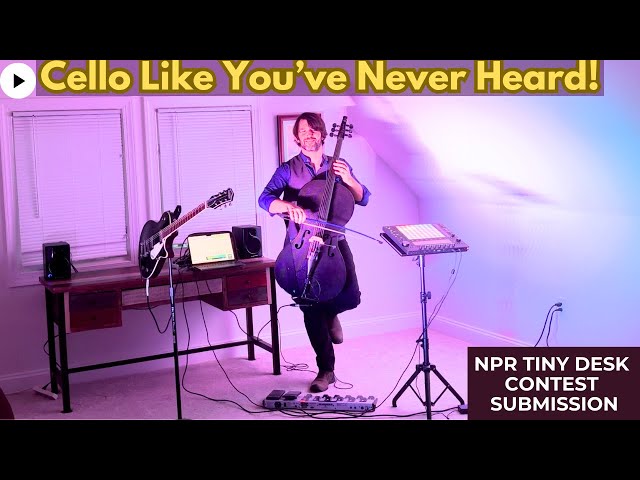 Live-Looping Cello + Electronics | NPR Tiny Desk Contest Submission