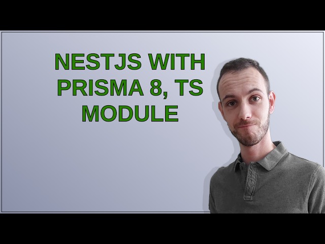 NestJs with Prisma 8, TS module