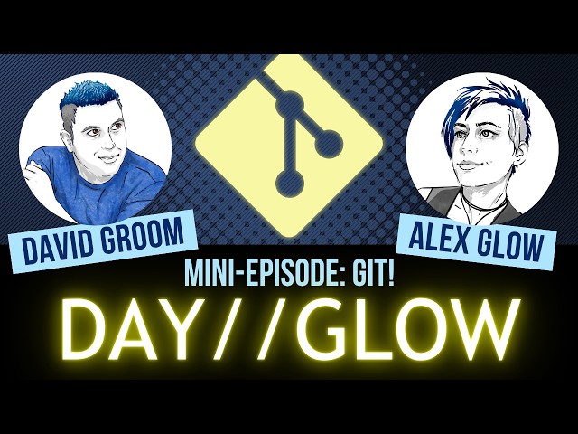 DAY//GLOW Mini Ep. #1: Go On, Git!
