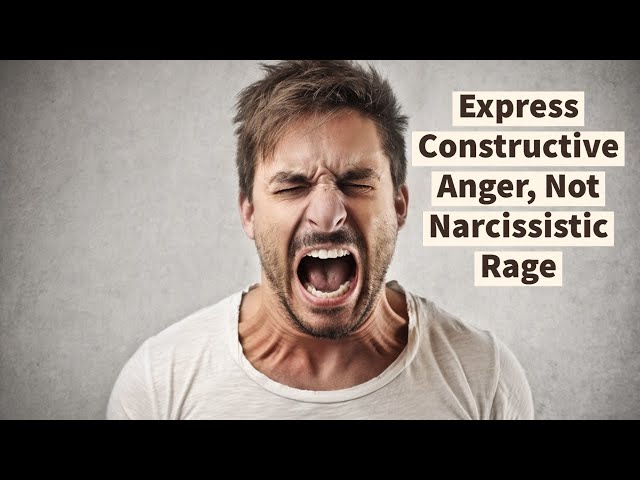 Express Constructive Anger, Not Narcissistic Rage! (Psychiatry and Mental Disorder, March 2022)