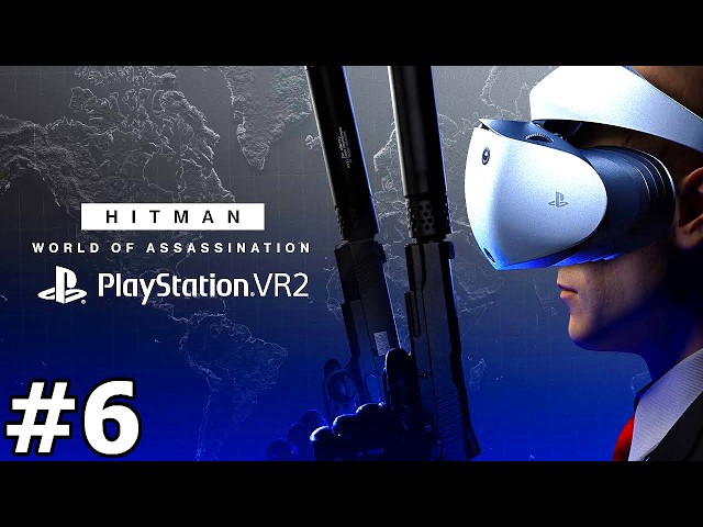 HITMAN World of Assassination | Stream #6 | Sony PlayStation VR2