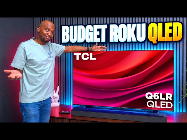 TCL Q6LR QLED TV: все, что нужно знать перед покупкой