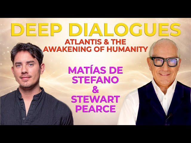 Matías De Stefano: Angelic Consciousness, Atlantis & the Awakening of Humanity | Deep Dialogues