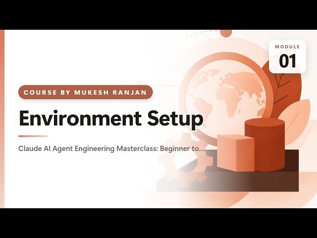 01. Environment Setup — Claude AI Agent Engineering Masterclass: Beginner to Advanced