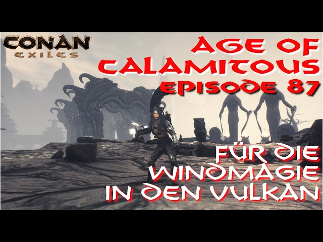 Conan Exiles - Legacy - Age of Calamitous - Into the Volcano for Wind Magic