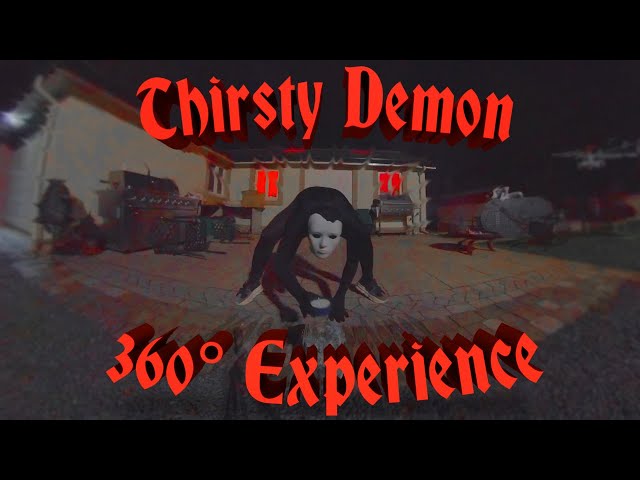 The Thirsty Demon 360° Experience