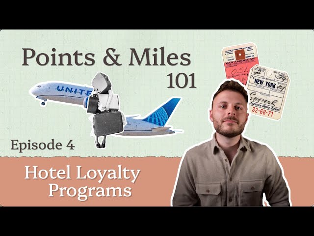Hotel Loyalty Programs | Points & Miles 101 - Episode 4