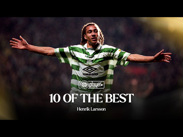 10 of the Best: Henrik Larsson