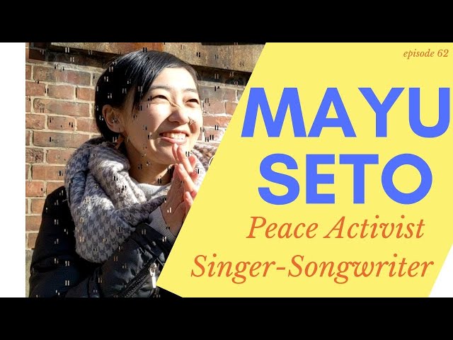 Hiroshima Peace Activist Singer-Songwriter Mayu Seto
