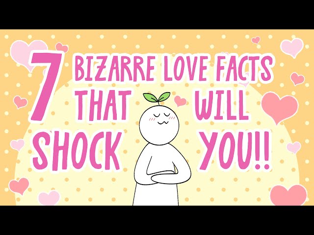 7 Bizarre Love Facts That Will SHOCK You