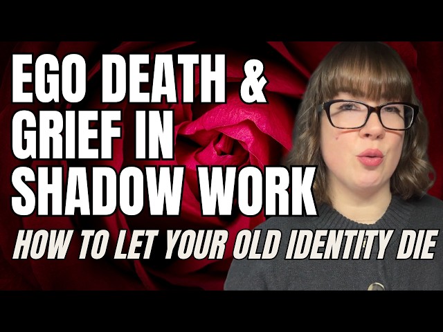 Ego Death & Grief in Shadow Work: How to Let Your Old Identity Die