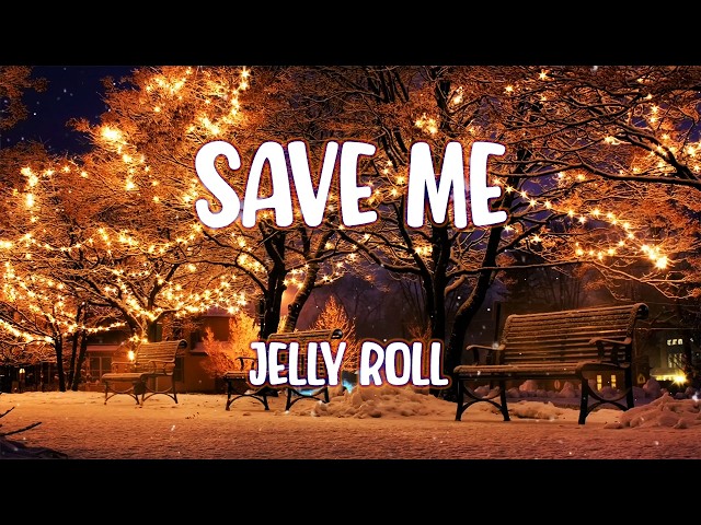 Jelly Roll - Save Me