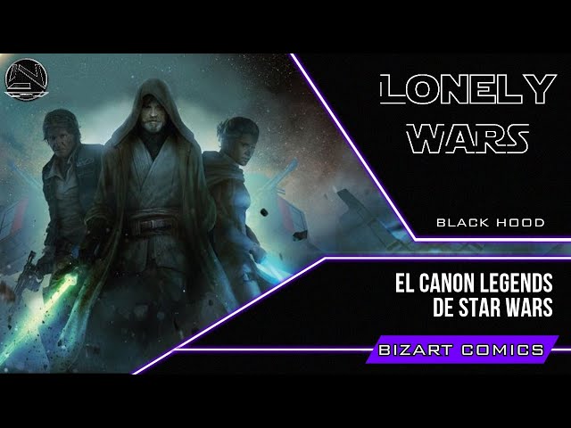 Lonely Wars EP 12: Canon Legends de STAR WARS 📺 LONELY TV