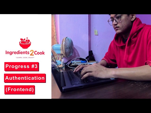Ingredients2Cook | Project Progress #3 | Authentication (Frontend)