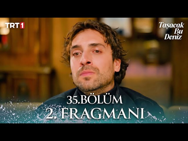 Taşacak Bu Deniz 35. Bölüm 2. Fragmanı | “Artık Üzülmek Yok”