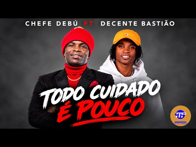 Chefe Debú - Todo Cuidado é Pouco (Ft Decente Bastião)