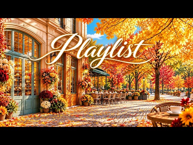 🍁 Playlist ☕ Jazz on a Sunlit Autumn Café Street | Playlist 🎵 CCM 🍂 Relaxing · Café Music
