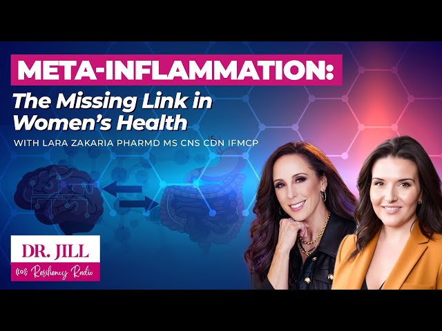 301: Resiliency Radio with Dr. Jill: Meta-Inflammation & Women’s Health with the Foodie Farmacist