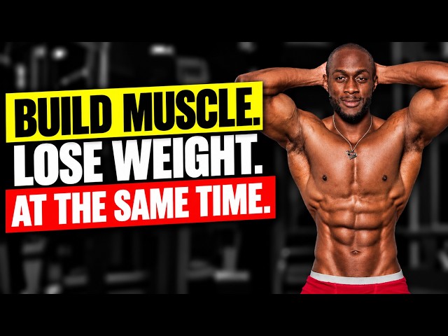 How To Build Muscle And Lose Fat: Body Recomposition