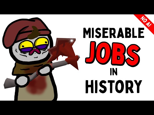 The Most Miserable Jobs in History [NO AI]