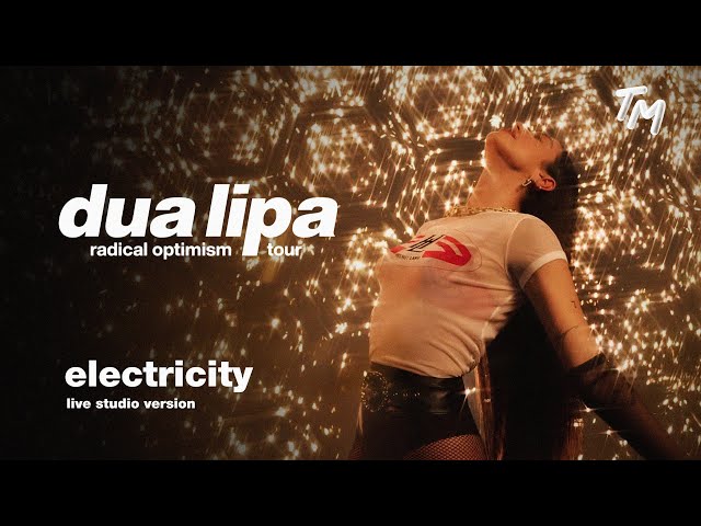 Dua Lipa - Electricity [Radical Optimism The Tour Live Studio Version]