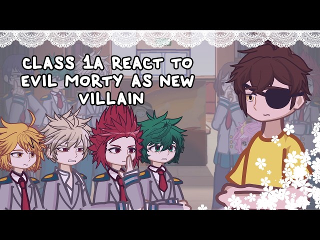 Class 1A React To Evil Morty As New Villain // 🇷🇺/🇺🇸 // Gacha React